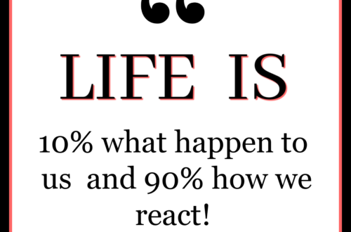 Life is 10% what happens and 90% how we react